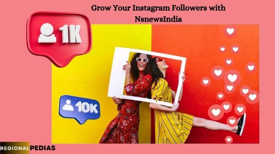 Grow Your Instagram Followers with NsnewsIndia