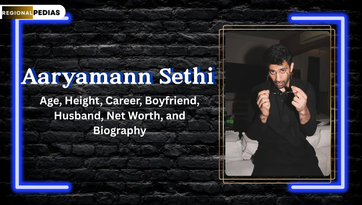 Aaryamann Sethi Age, Biography, Career, Movies, TV Shows, Education, Girlfriend, and Net Worth in 2025